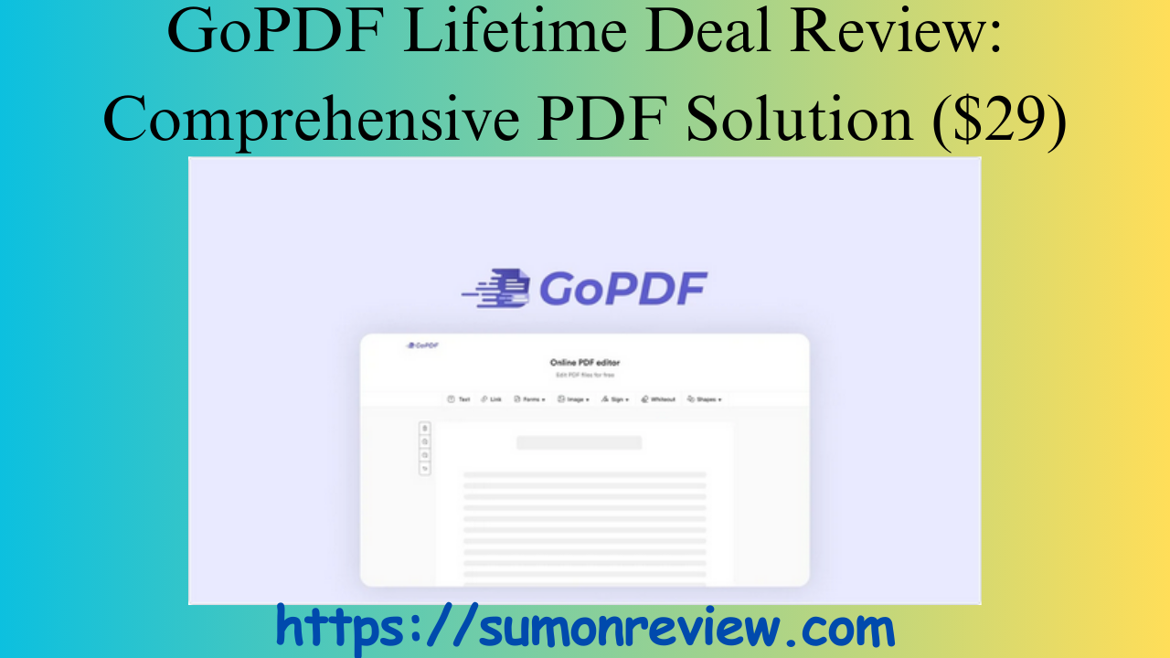 GoPDF Lifetime Deal Review: Comprehensive PDF Solution ($29)