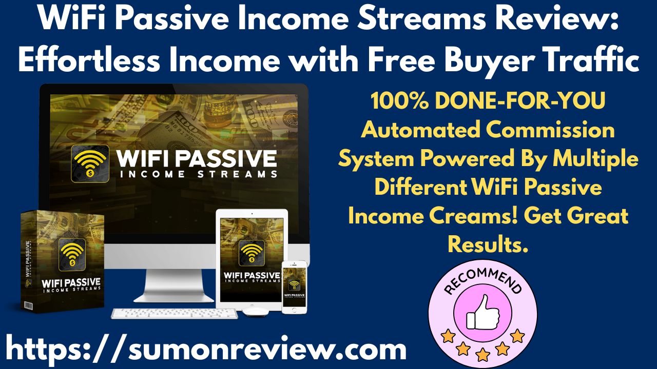 WiFi Passive Income Streams Review: Effortless Income with Free Buyer Traffic
