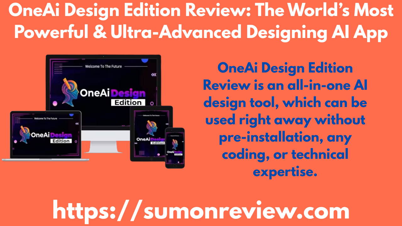 OneAi Design Edition Review: The World’s Most Powerful & Ultra-Advanced Designing AI App